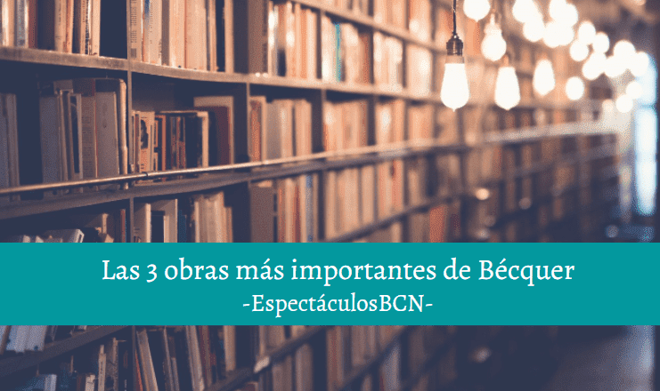 Las obras más importantes de Bécquer