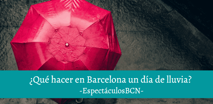 ¿Qué hacer en Barcelona un día de lluvia?