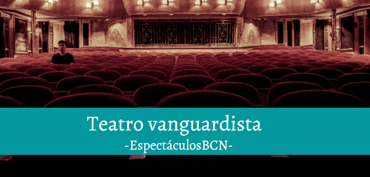 Teatro vanguardista: características, autores y obras