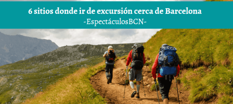 ¿Dónde ir de excursión cerca de Barcelona?