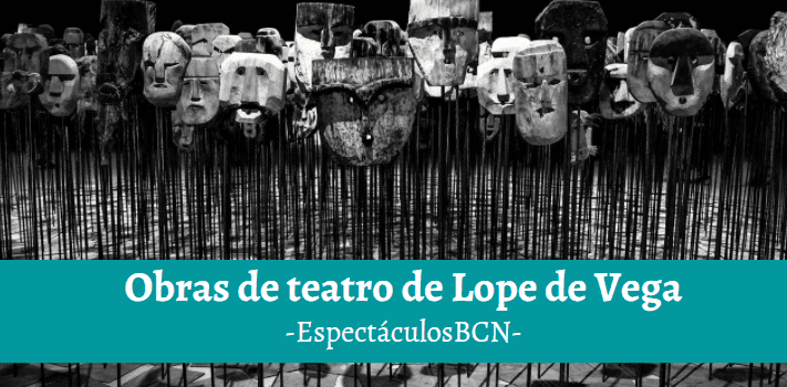 Lope de Vega y sus obras de teatro más importantes