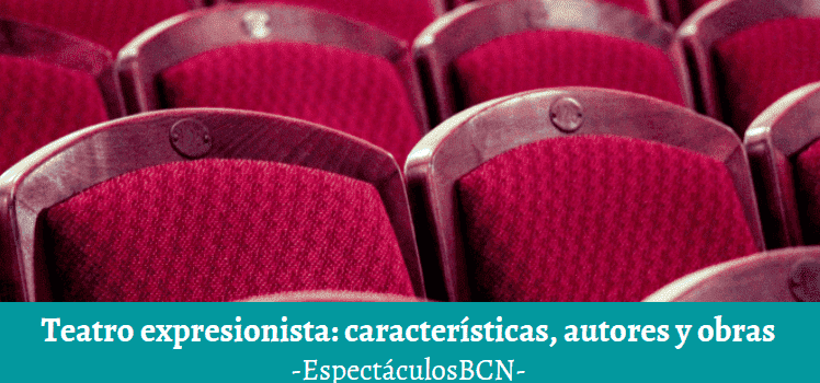 Teatro expresionista: características, autores y obras