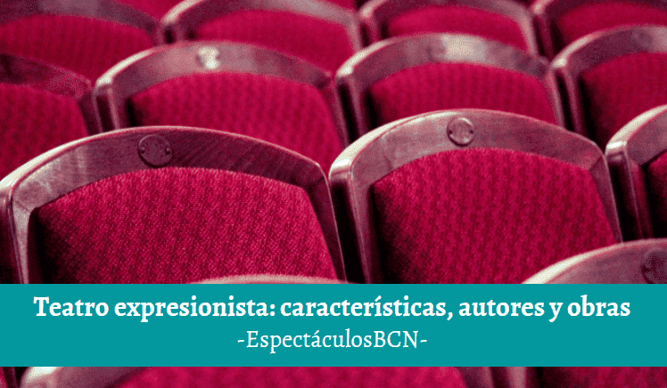 Teatro expresionista: características, autores y obras