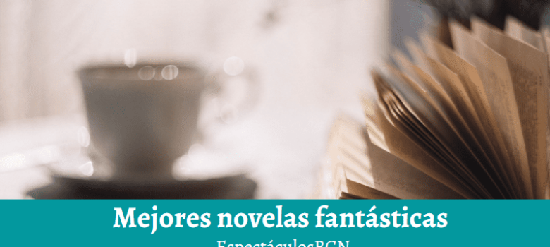 Las 10 mejores novelas fantásticas para un viaje mágico