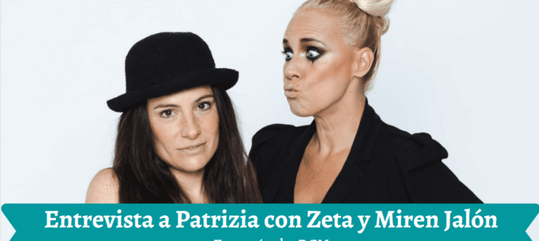 Entrevista a Miren Jalón y Patrizia con Zeta por su espectáculo "El circo invisible"