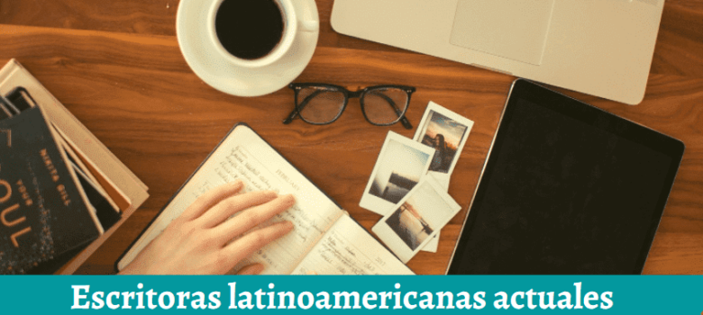 Escritoras latinoamericanas actuales que tienes que conocer