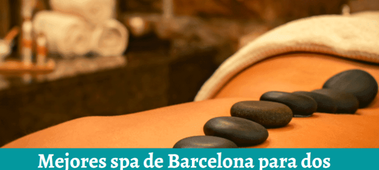 Los mejores spa de Barcelona para dos