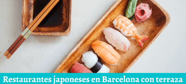 Restaurantes japoneses en Barcelona con terraza