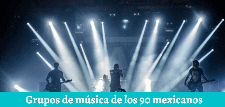 Grupos de música de los 90 mexicanos