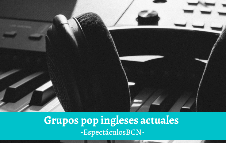 Mejores grupos pop ingleses actuales