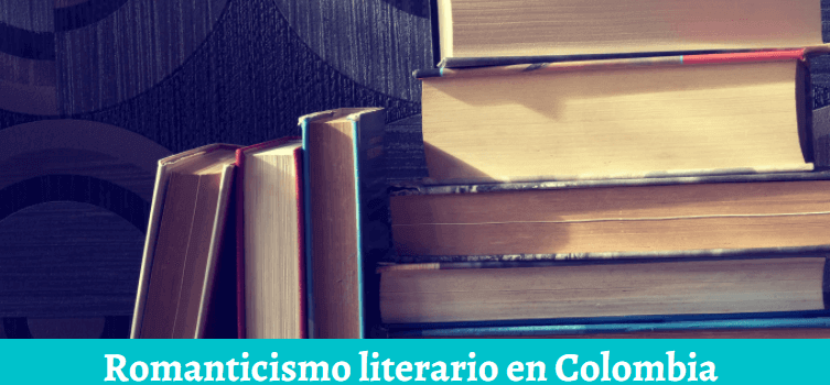 Romanticismo literario en Colombia: características y obras