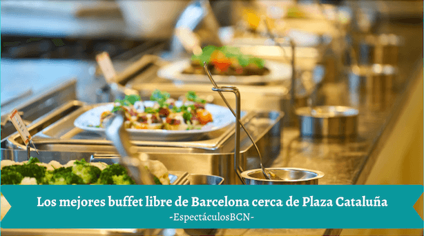 Los mejores buffet libre de Barcelona cerca de Plaza Cataluña
