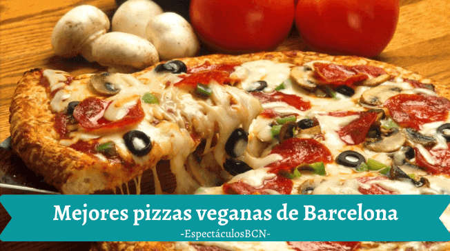 Mejores pizzas veganas de Barcelona