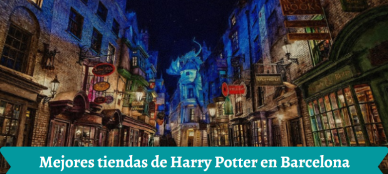 Mejores tiendas de Harry Potter en Barcelona