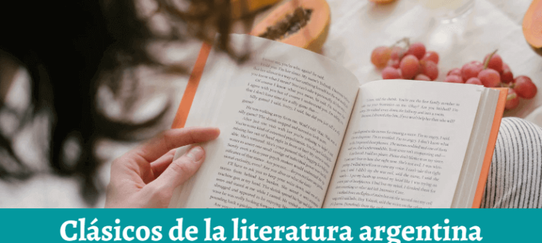 Clásicos de la literatura argentina: 7 esenciales