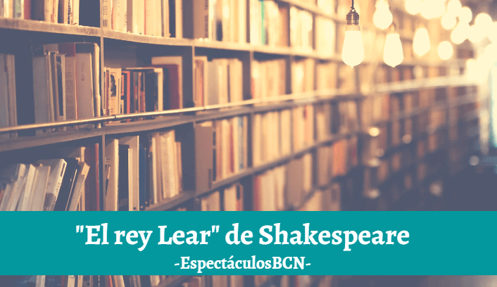 Rey Lear de Shakespeare: resumen, personajes y análisis