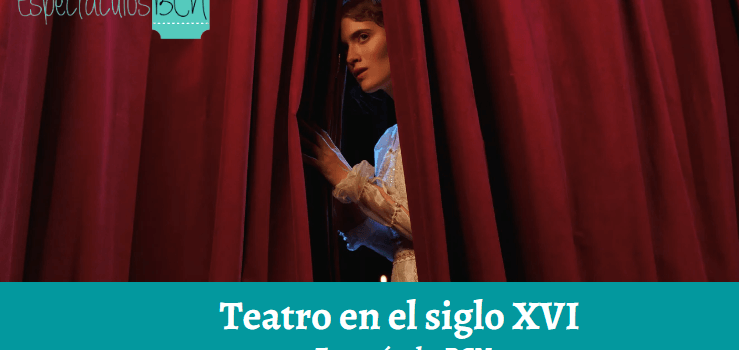 Teatro en el siglo XVI y su influencia