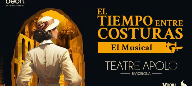 El tiempo entre costuras, el musical llega a Barcelona