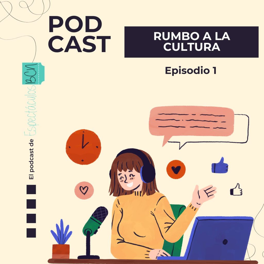Escucha el Podcast de Espectáculos BCN: Rumbo a la Cultura