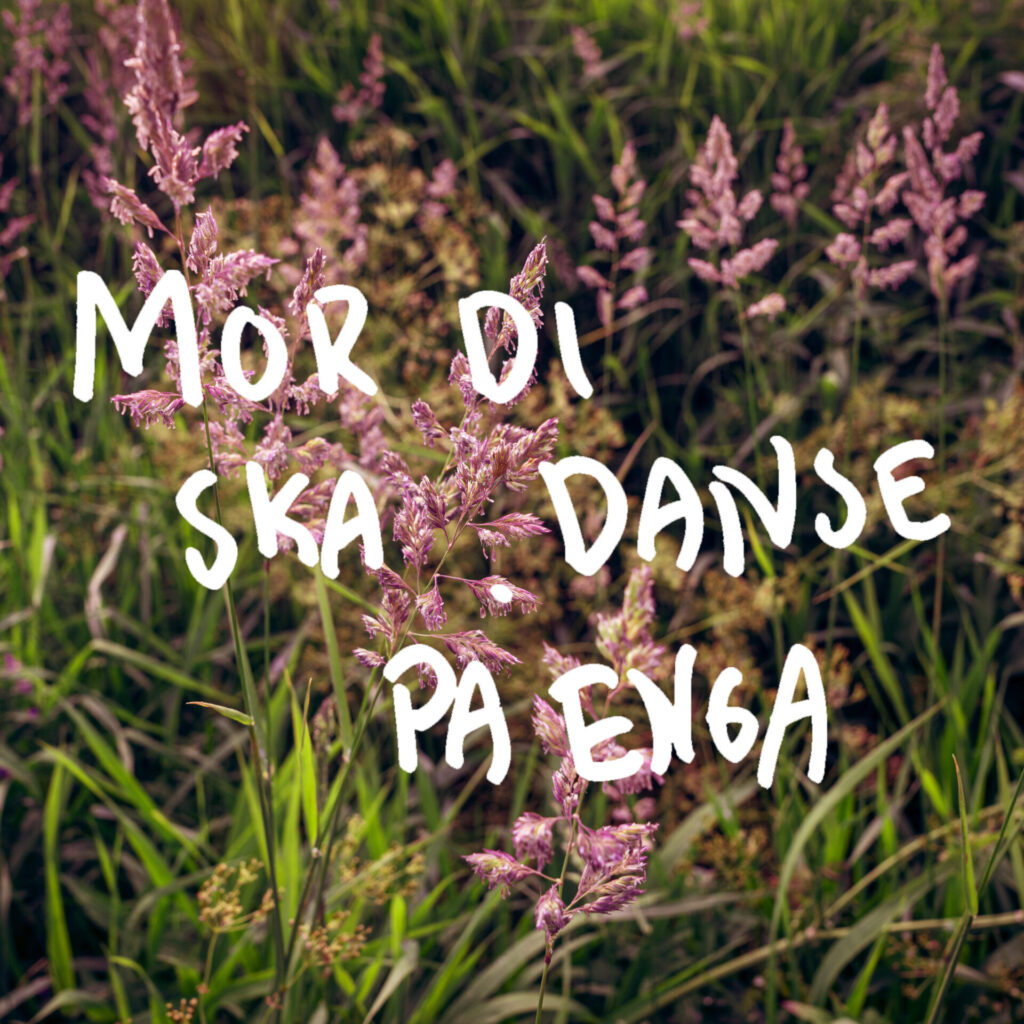 «Mor di ska danse på enga»- Ny singel!