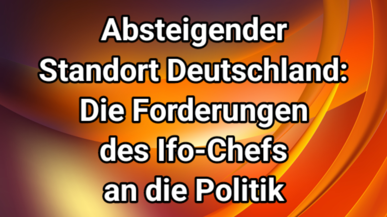 Absteigender Standort Deutschland: Die Forderungen des Ifo-Chefs an die Politik