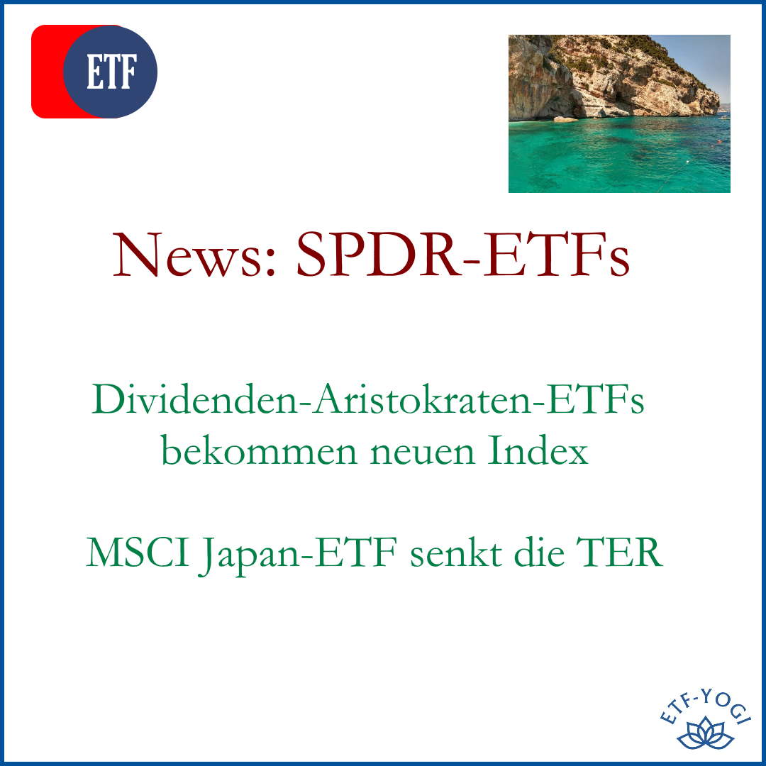 Kapitalmaßnahme beim SPDR Global Dividend Aristocrats ETF. SPDR senkt auch die TER ihrer MSCI Japan-ETFs