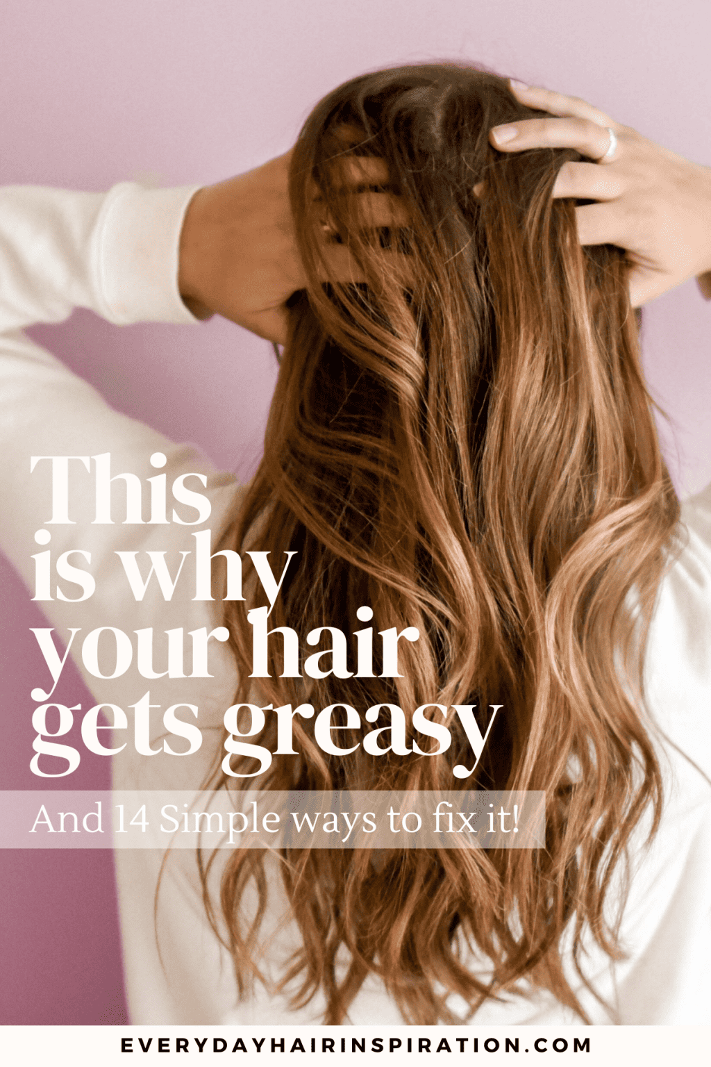 Oily Hair What Causes It & 14 Ways To Fix It