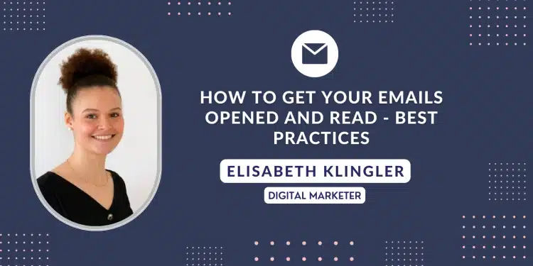 How to get your emails opened and read – best practices