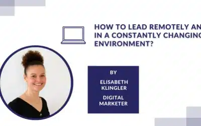 How to Lead Remotely and in a Constantly Changing Environment?