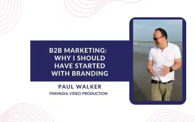 B2B Marketing:  Why I should have started with branding