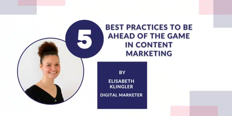 5 Best Practices to be Ahead of the Game in Content Marketing