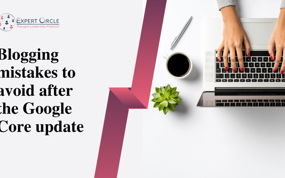 Expert Panel: Blogging mistakes to avoid after the Google Core update