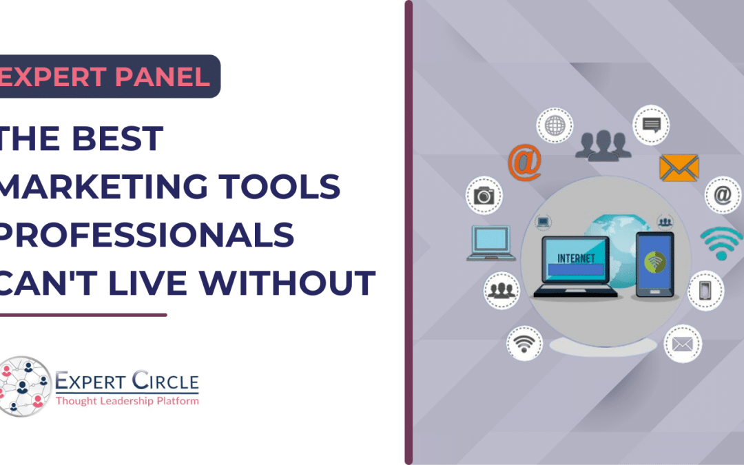 Expert Panel: The BEST marketing tools professionals can’t live without