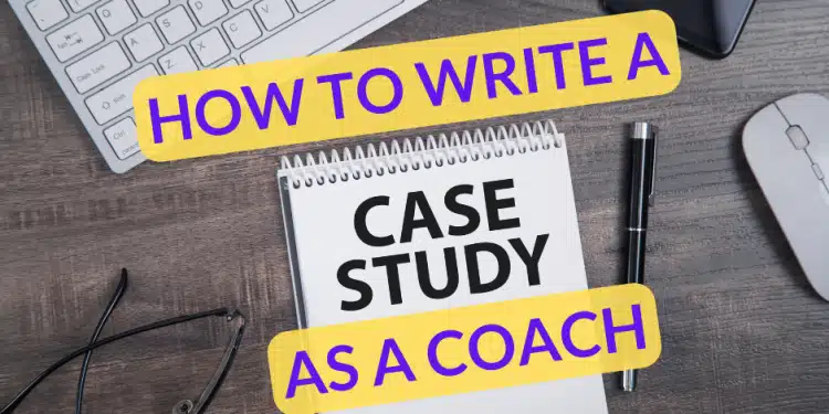 How to Write Case Studies as a Coach