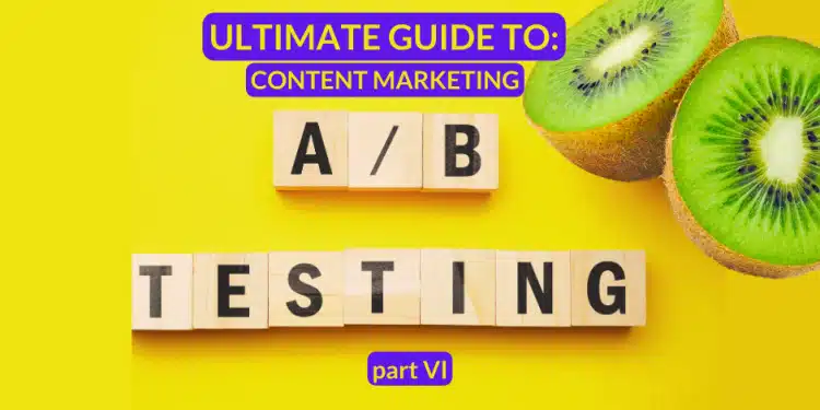 The ultimate guide to content marketing for coaches and consultants: A/B Testing part VI