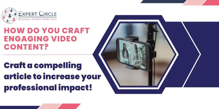 Write an Article: Crafting engaging video content