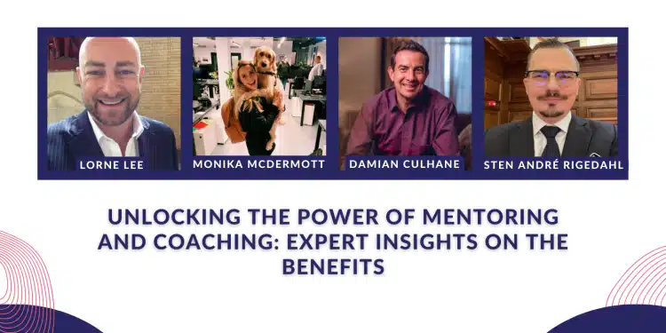 Unlocking the Power of Mentoring and Coaching: Expert Insights on the Benefits