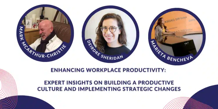 Enhancing Workplace Productivity: Expert Insights on Building a Productive Culture and Implementing Strategic Changes