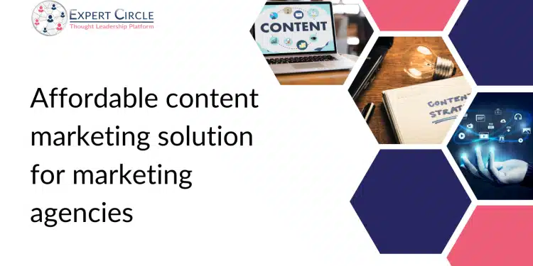 Affordable content marketing solution for marketing agencies