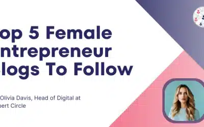 Top 5 female Entrepreneur Blogs To Follow