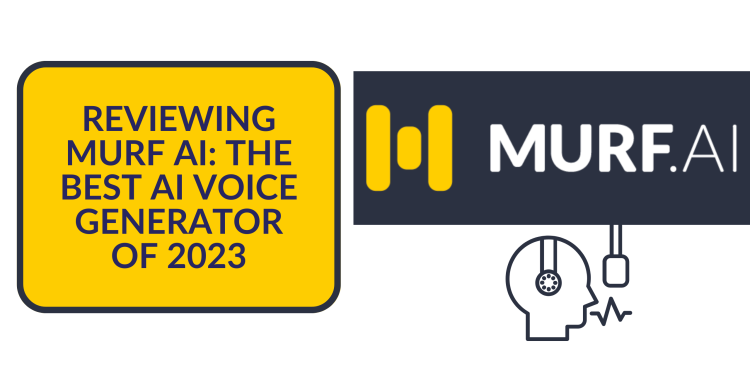 Reviewing Murf AI: The Best AI Voice Generator of 2023