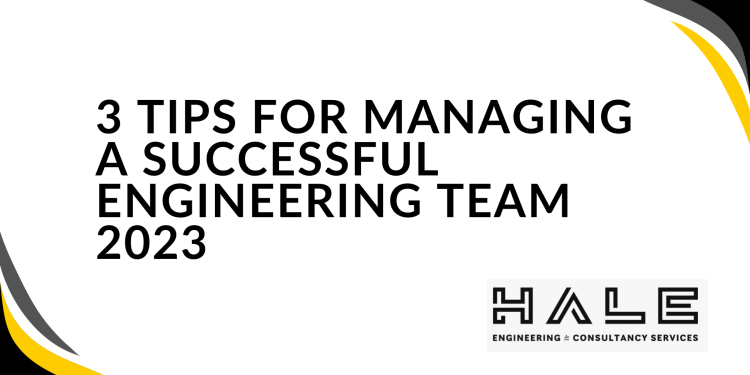 3 Tips For Managing A Successful Engineering Team 2023