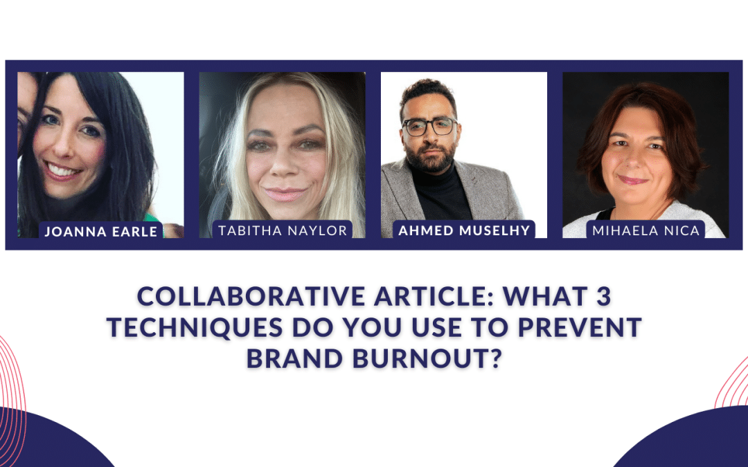 Collaborative Article: What 3 Techniques Do You Use To Prevent Brand Burnout?