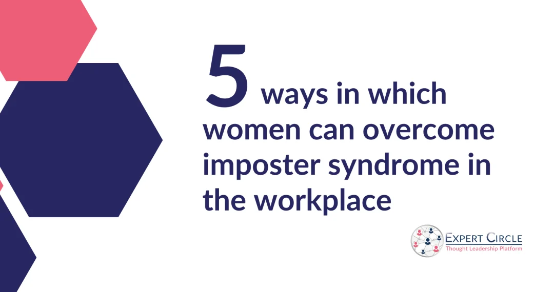 5 Ways Women Can Overcome Imposter Syndrome in the Workplace