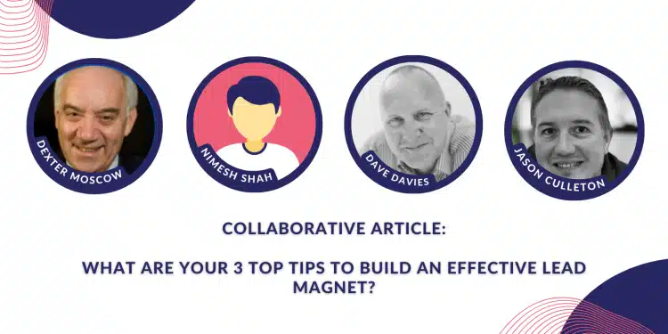 What Are Your 3 Top Tips To Build An Effective Lead Magnet?