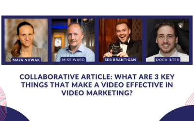 Collaborative article: What are 3 key things that make a video effective in video marketing?