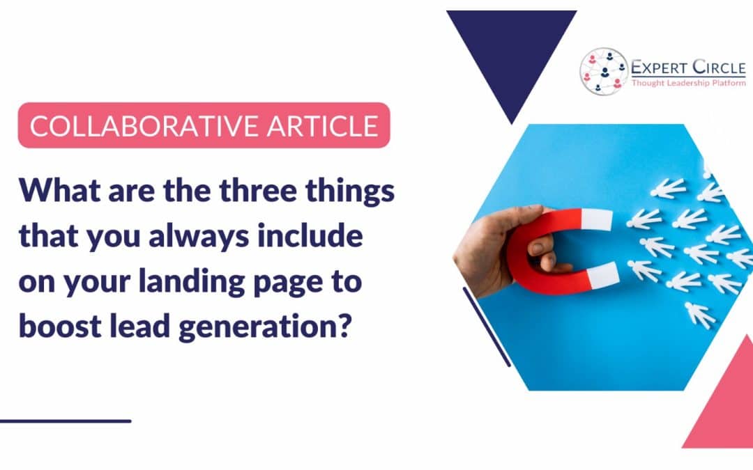 Collaborative Article: What are the three things that you always include on your landing page to boost lead generation?