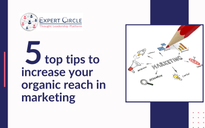 5 top tips to increase your organic reach in marketing