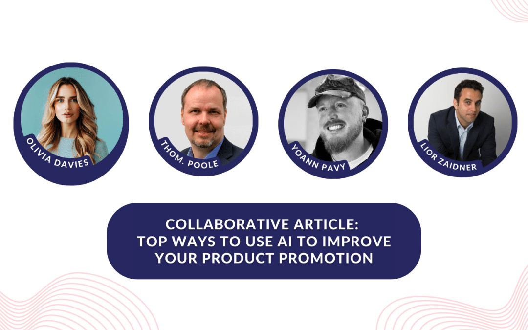 Collaborative Article: Top ways to use AI to improve your product promotion