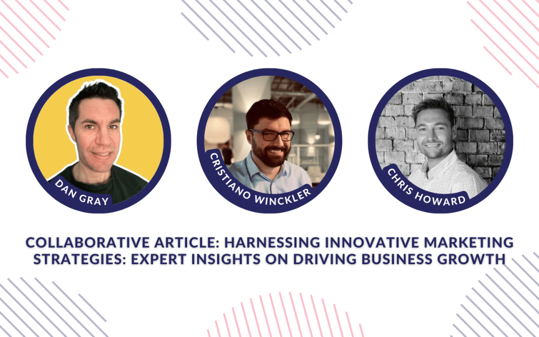 Collaborative article: Harnessing innovative marketing strategies: Expert insights on driving business growth